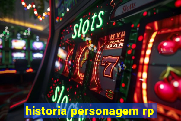 historia personagem rp